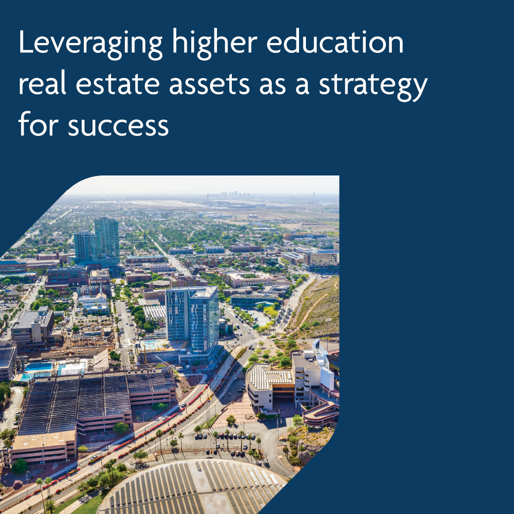 Leveraging higher education real estate assets as a strategy for success